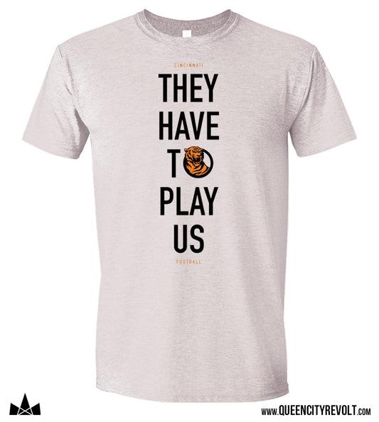 Cincinnati Football, They Have to Play Us T-Shirt, Light Grey